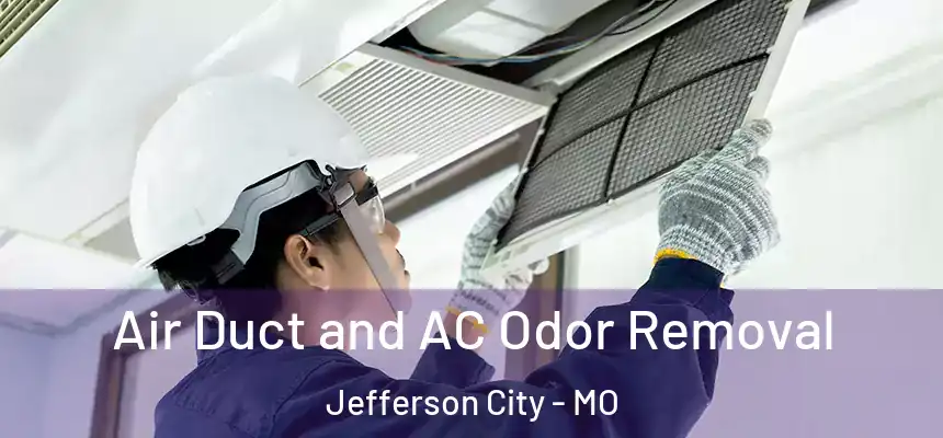  Air Duct and AC Odor Removal Jefferson City - MO