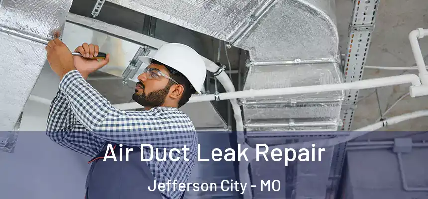  Air Duct Leak Repair Jefferson City - MO