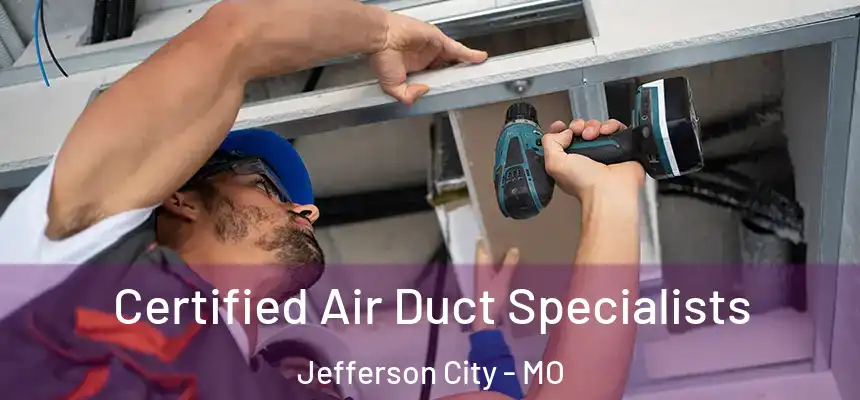  Certified Air Duct Specialists Jefferson City - MO