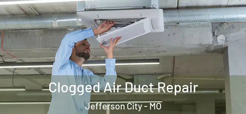  Clogged Air Duct Repair Jefferson City - MO
