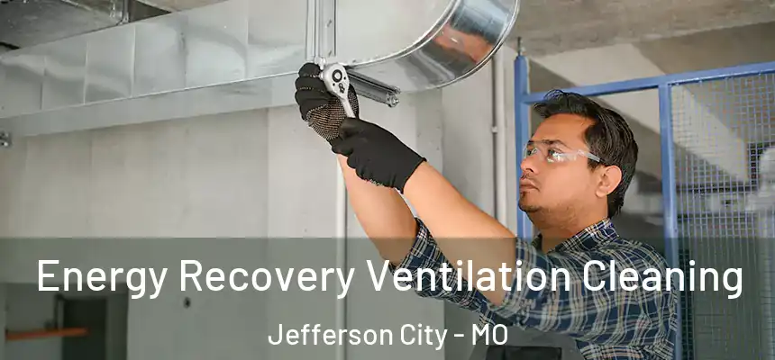  Energy Recovery Ventilation Cleaning Jefferson City - MO