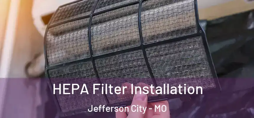  HEPA Filter Installation Jefferson City - MO