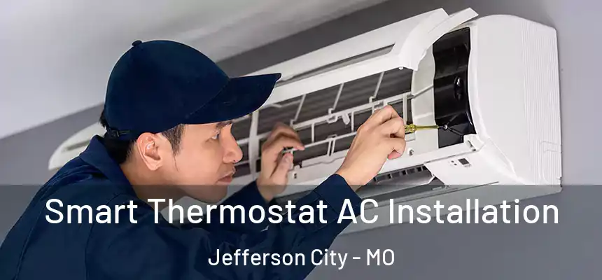  Smart Thermostat AC Installation Jefferson City - MO