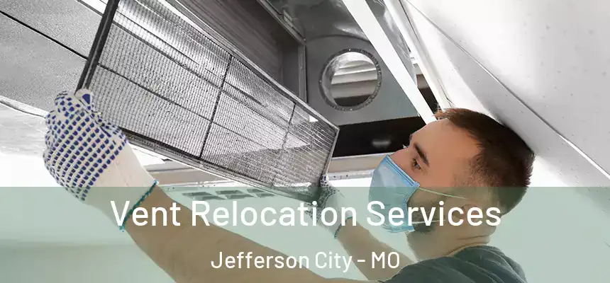  Vent Relocation Services Jefferson City - MO