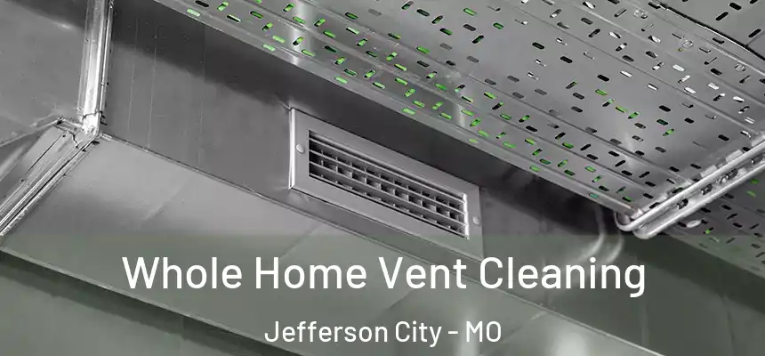  Whole Home Vent Cleaning Jefferson City - MO